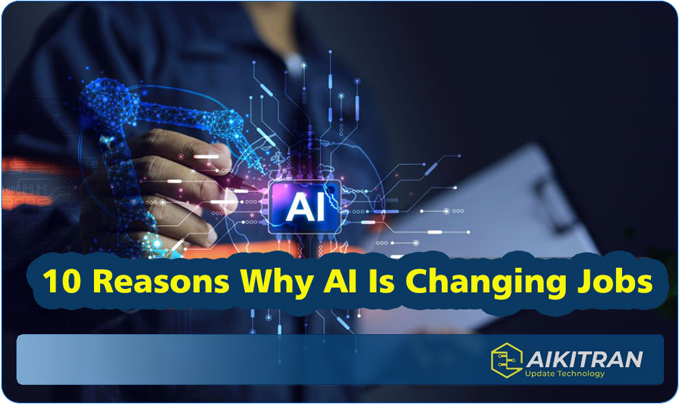 10 Reasons Why AI Is Changing Jobs