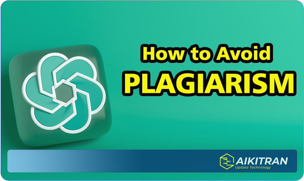 How to Avoid Plagiarism With ChatGPT in 2024